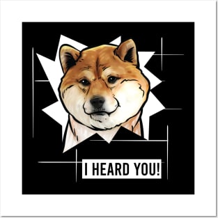 Funny Shiba Inu I Heard You Posters and Art